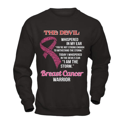 Breast Cancer Warrior I Whispered In The Devil's Ear I Am The Storm-T-Shirt & Hoodie-