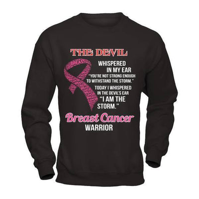 Breast Cancer Warrior I Whispered In The Devil's Ear I Am The Storm-T-Shirt & Hoodie-Crewneck Sweatshirt-Black