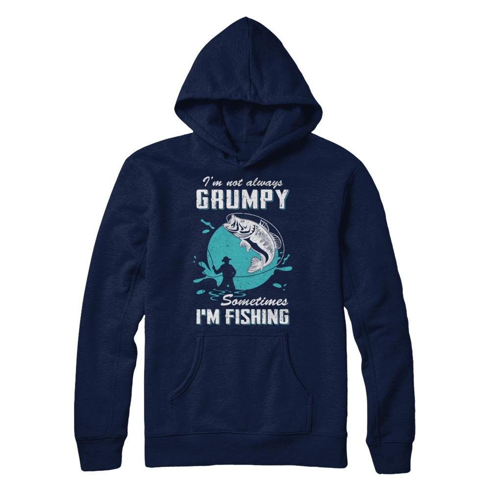 Funny I'm Not Grumpy Sometimes I'm Fishing-T-Shirt & Hoodie-Pullover Hoodie-Navy
