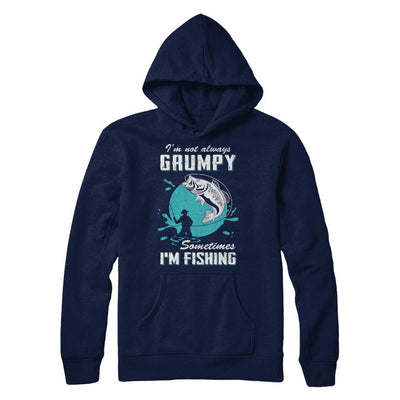Funny I'm Not Grumpy Sometimes I'm Fishing-T-Shirt & Hoodie-Pullover Hoodie-Navy
