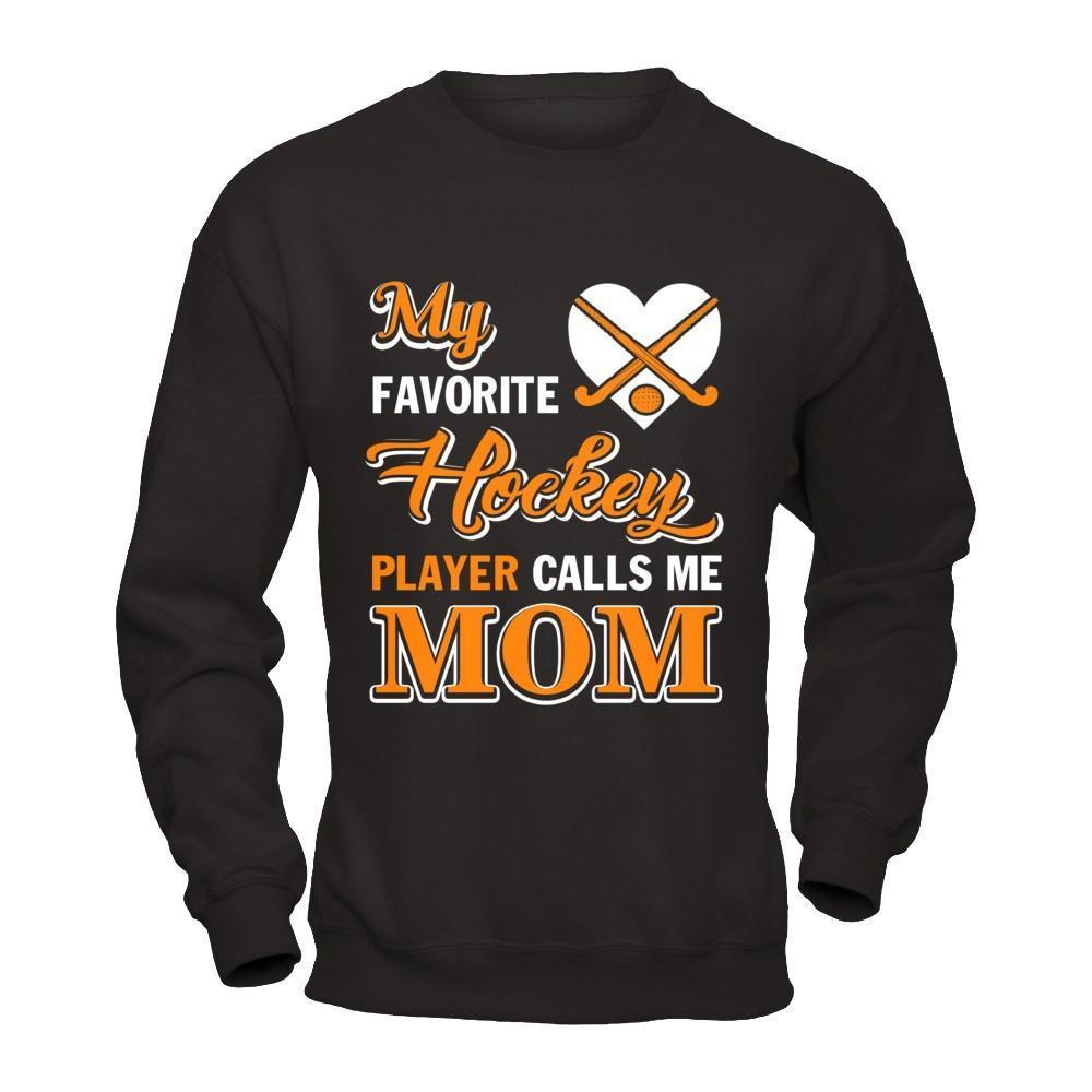 My Favorite Hockey Player Calls Me Mom-T-Shirt & Hoodie-Crewneck Sweatshirt-Black
