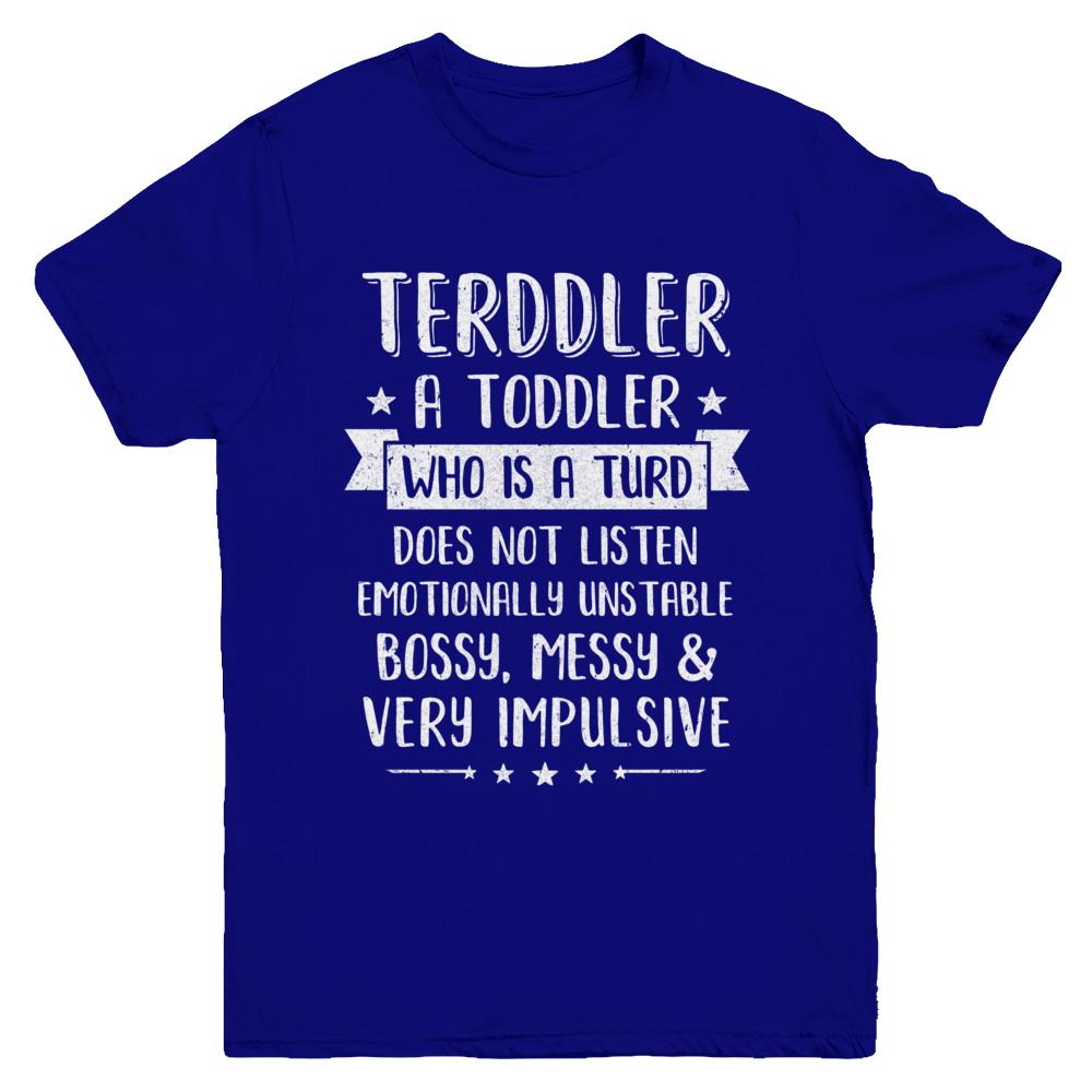 Terddler Who Is A Turd Can Not Listen Toddlers Gift Youth-Youth Shirt-Youth T-Shirt-Navy