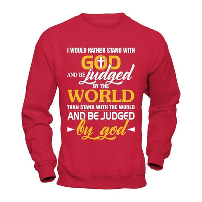 I Would Rather Stand With God And Be Judged By The World-T-Shirt & Hoodie-Crewneck Sweatshirt-Red