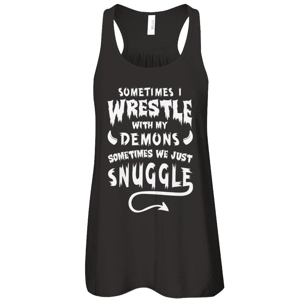 Sometimes I Wrestle With My Demons Sometimes We Just Snuggle-T-Shirt & Tank Top-Women's Flowy Racerback Tank-Black