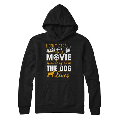 I Don't Care Who Dies In A Movie As Long As The Dog Lives-T-Shirt & Hoodie-Pullover Hoodie-Black
