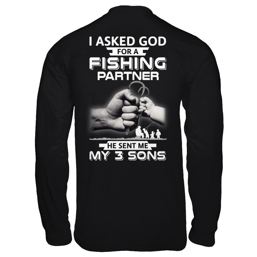 I Asked God For A Fishing Partner He Sent Me My Three Sons-T-Shirt & Hoodie-Long Sleeve T-Shirt-Black