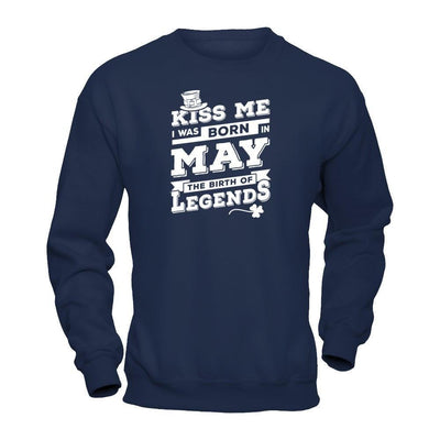 Kiss Me I Was Born In May The Birth Of Legends-T-Shirt & Hoodie-Crewneck Sweatshirt-Navy