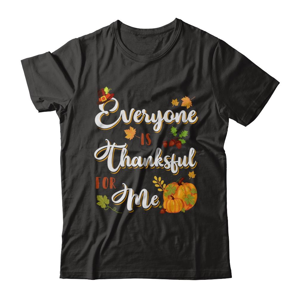 Everyone Is Thankful For Me Thanksgiving Day-T-Shirt & Sweatshirt-Premium T-Shirt-Black