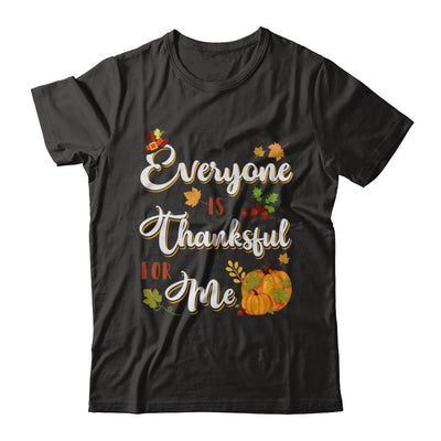 Everyone Is Thankful For Me Thanksgiving Day-T-Shirt & Sweatshirt-Premium T-Shirt-Black