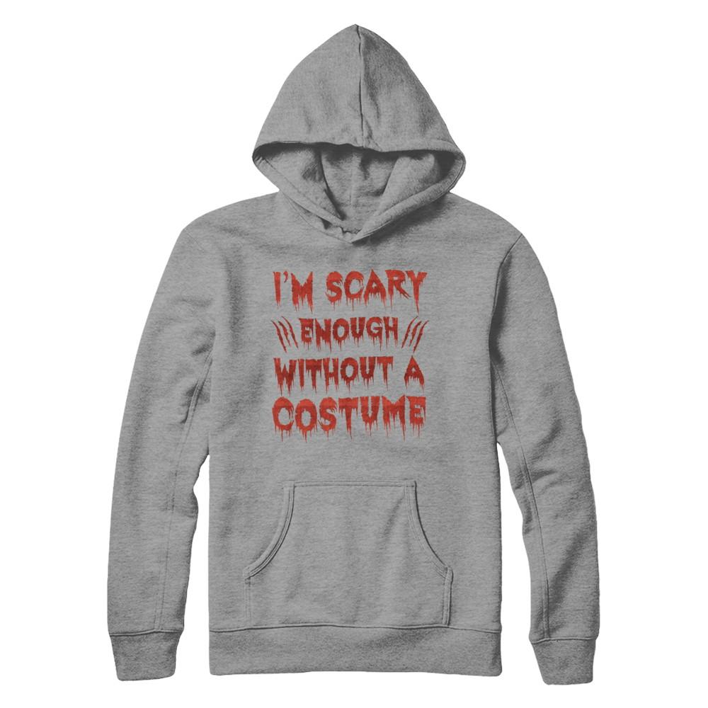 I'm Scary Enough Without A Costume-T-Shirt & Hoodie-Pullover Hoodie-Sport Grey