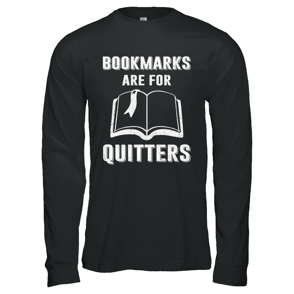 Bookmarks Are For Quitters Funny Bookworm-T-Shirt & Hoodie-