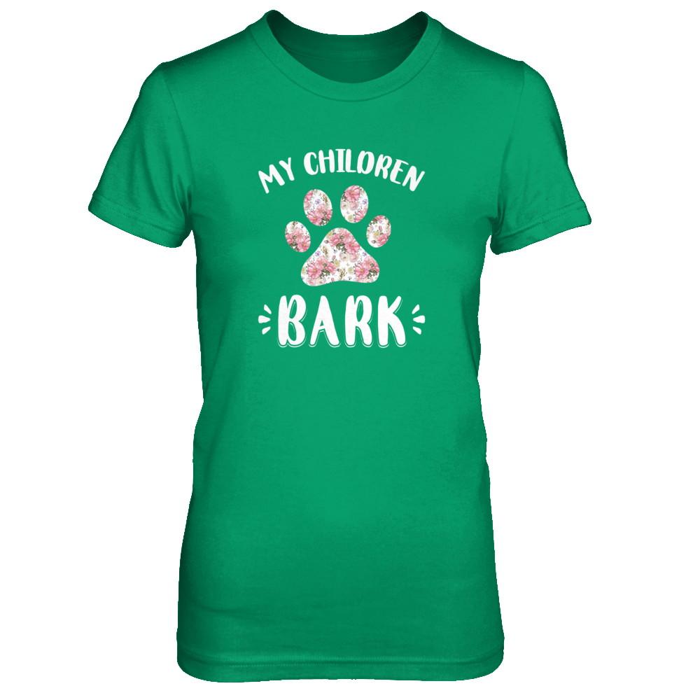 My Children Bark Dog Mom Mommy Mothers Day-T-Shirt & Tank Top-Women's T-Shirt-Irish Green