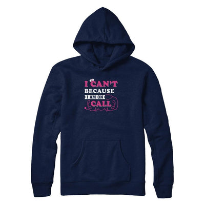 I Can't Because I'm On Call-T-Shirt & Tank Top-Pullover Hoodie-Navy