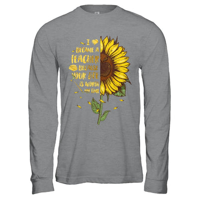 I Became A Teacher Because Your Life Is Worth My Time-T-Shirt & Hoodie-Long Sleeve T-Shirt-Sport Grey