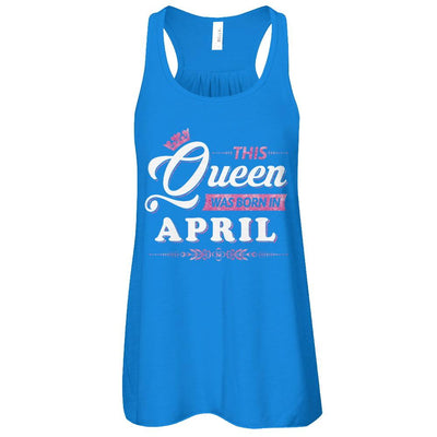 This Queen Was Born In April-T-Shirt & Tank Top-Women's Flowy Racerback Tank-True Royal