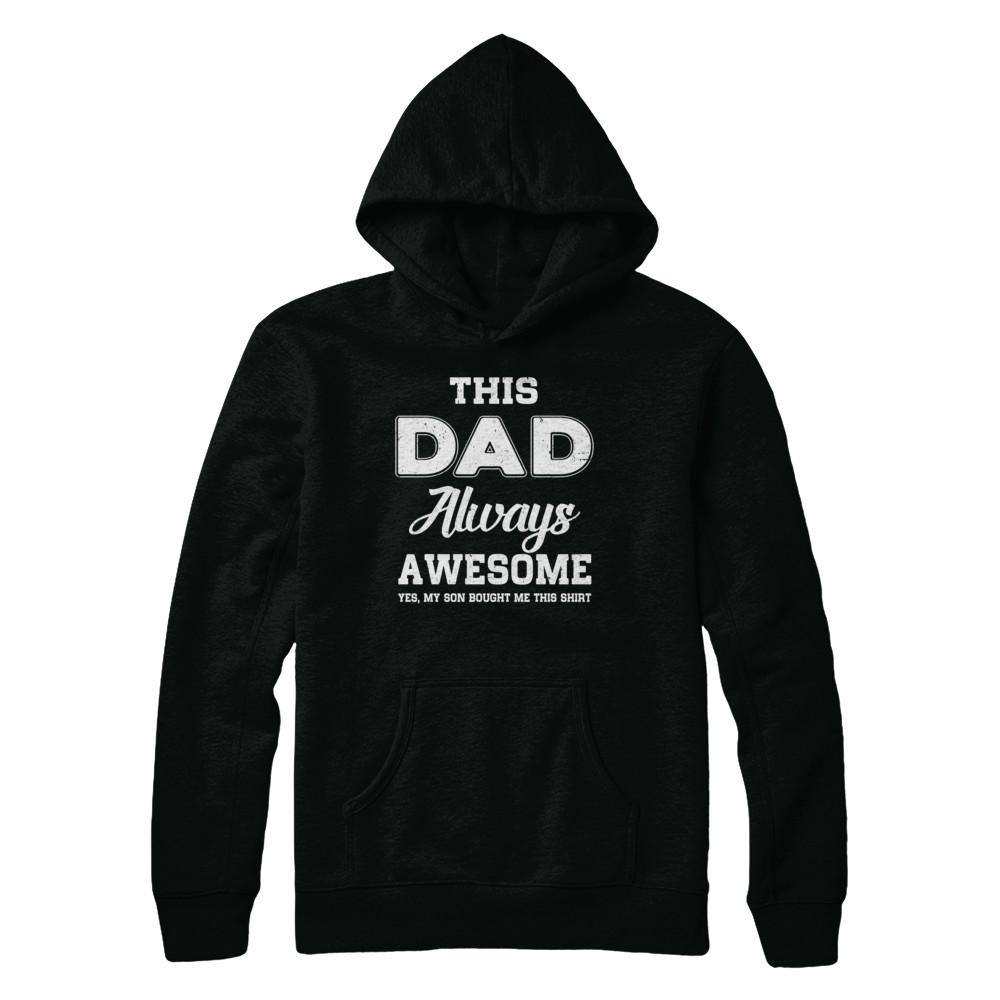 Funny Fathers Day Gift From Son Dad Always Awesome-T-Shirt & Hoodie-Pullover Hoodie-Black