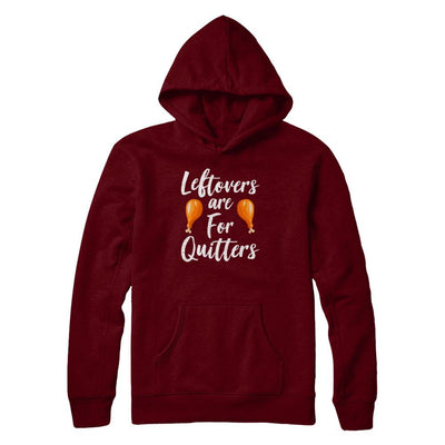 Leftovers Are For Quitters Turkey Thanksgiving Day-T-Shirt & Sweatshirt-Pullover Hoodie-Maroon