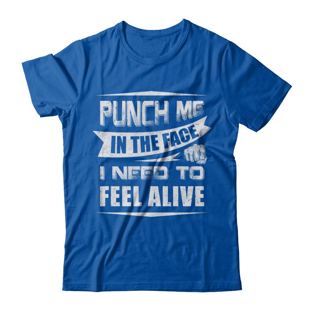 Punch Me In The Face I Need To Feel Alive-T-Shirt & Hoodie-Premium T-Shirt-Royal