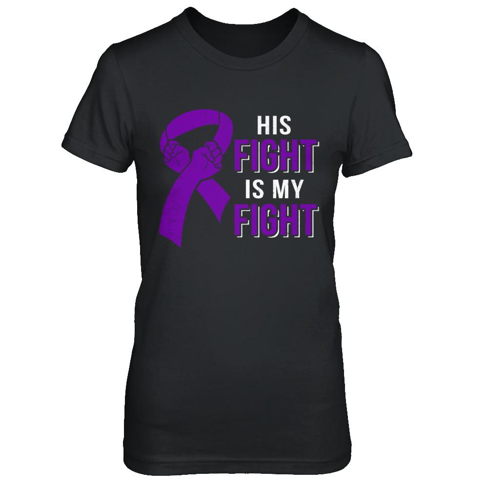 His Fight Is My Fight Alzheimers Pancreatic Cancer Awareness-T-Shirt & Hoodie-Women's T-Shirt-Black