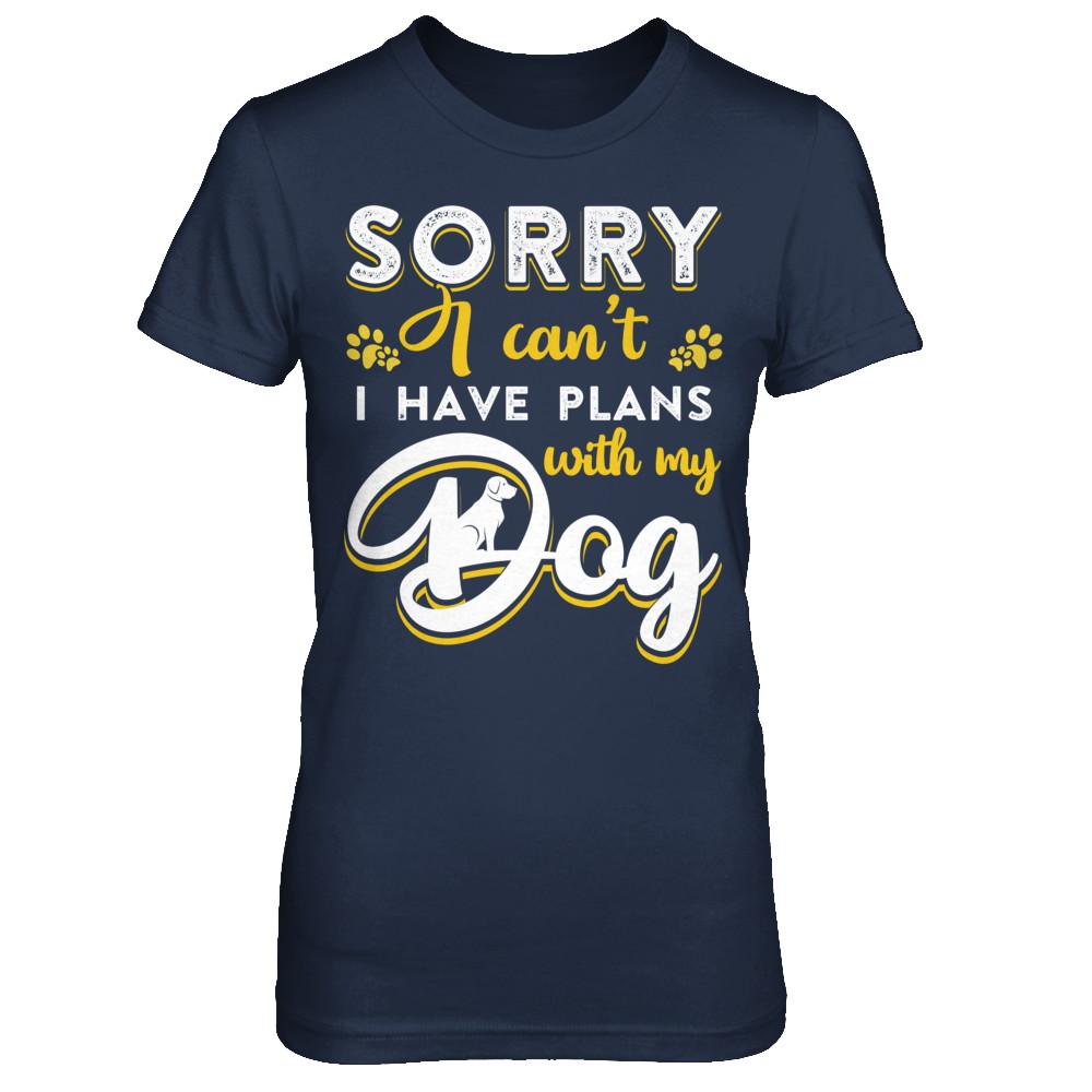 Sorry I Can't I Have Plans With My Dog-T-Shirt & Hoodie-Women's T-Shirt-Navy