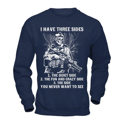Soldier I Have 3 Sides The Side Quiet Crazy You Never Want To See-T-Shirt & Hoodie-Crewneck Sweatshirt-Navy
