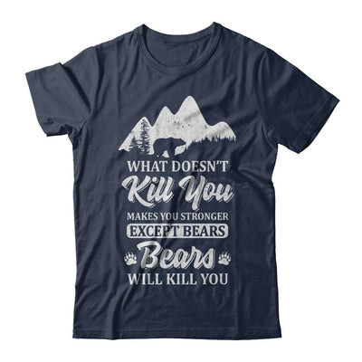 What Doesn't Kill You Makes You Stronger Except Bears-T-Shirt & Hoodie-Classic T-Shirt-Navy