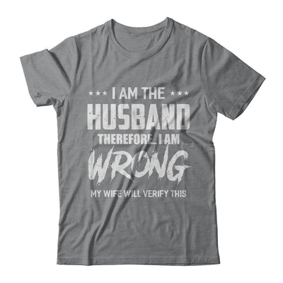 I Am The Husband I Am Wrong My Wife Will Verify This-T-Shirt & Hoodie-Classic T-Shirt-Sport Grey