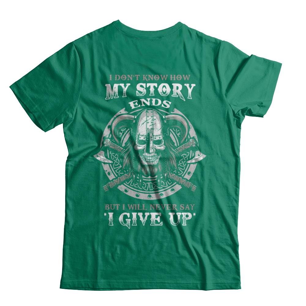 How My Story Ends But It Will Never Say I Gave Up Viking-T-Shirt & Hoodie-Classic T-Shirt-Kelly Green