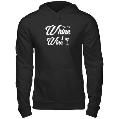 They Whine I Wine-T-Shirt & Tank Top-Pullover Hoodie-Black
