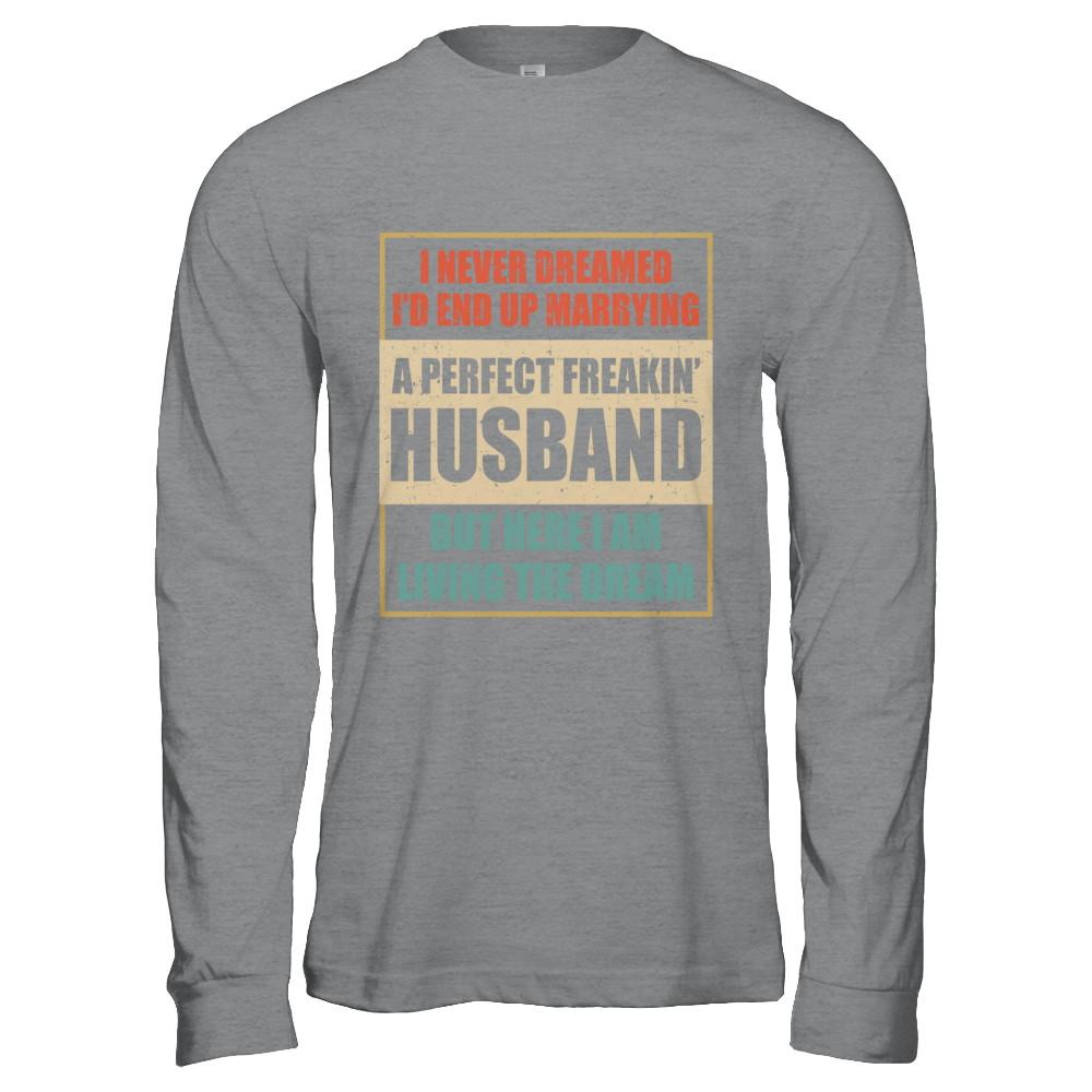 Vintage I Never Dreamed Id End Up Marrying A Perfect Husband-T-Shirt & Hoodie-Long Sleeve T-Shirt-Sport Grey