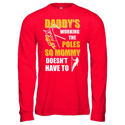Lineman Daddy's Working The Poles Mommy Doesn't Have To-T-Shirt & Hoodie-Long Sleeve T-Shirt-Red