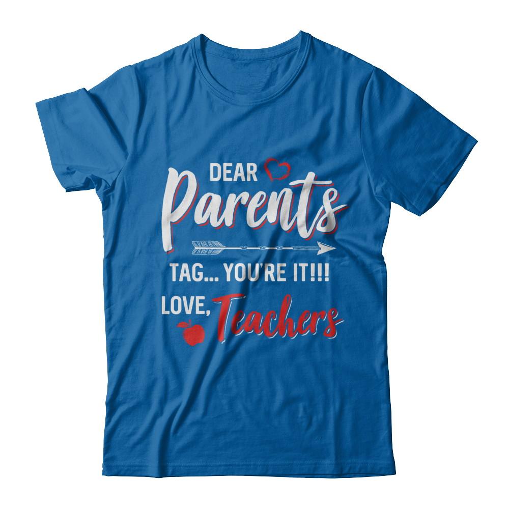 Dear Parents Tag You're It Funny Teacher-T-Shirt & Hoodie-Classic T-Shirt-Royal