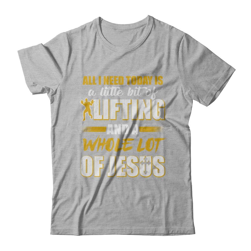 All I Need Today Is A Little Bit Of Lifting And A Whole Lot Of Jesus-T-Shirt & Hoodie-Premium T-Shirt-Heather Gray