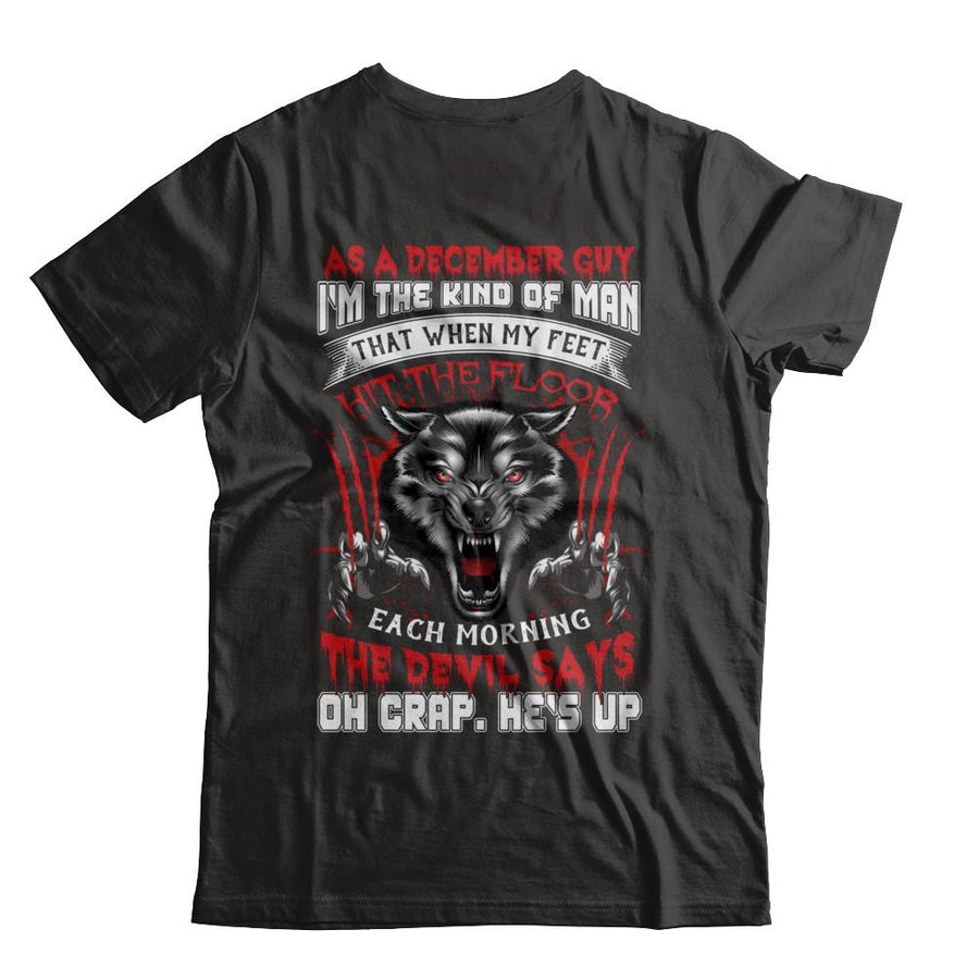 As A December Guy I Am The Kind Of Man-T-Shirt & Hoodie-Classic T-Shirt-Black