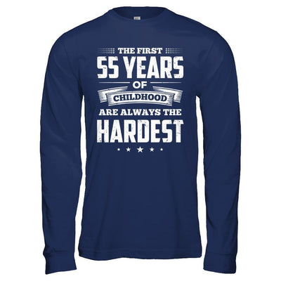 The First 55 Years Of Childhood Are Always The Hardest Birthday-T-Shirt & Hoodie-Long Sleeve T-Shirt-Navy