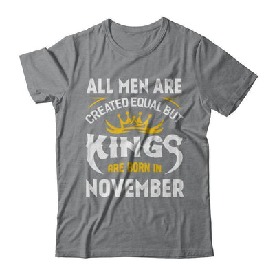 All Men Are Created Equal But Kings Are Born In November-T-Shirt & Hoodie-Classic T-Shirt-Sport Grey