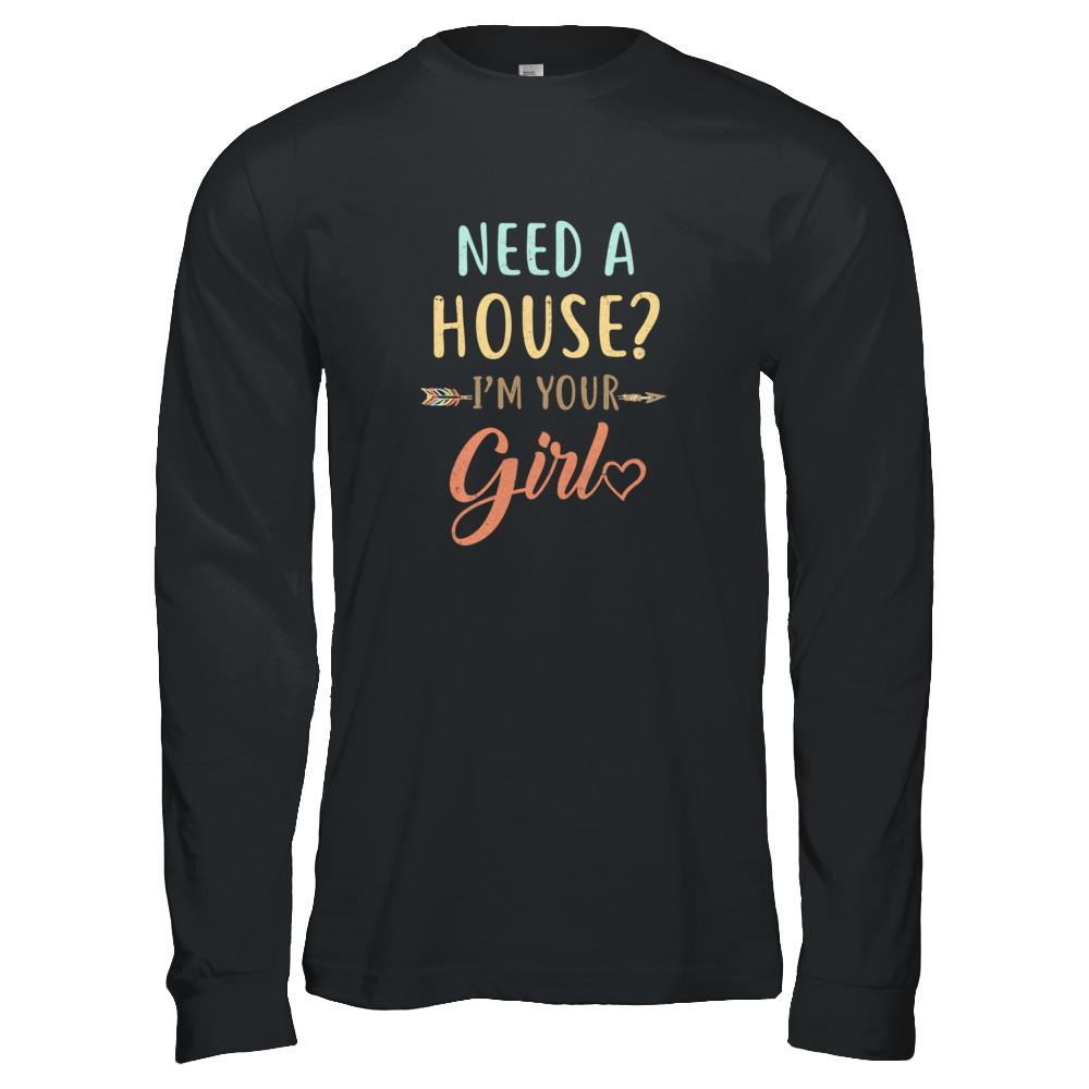 Funny Girlfriend Need A House Im Your Girl-T-Shirt & Tank Top-Long Sleeve T-Shirt-Black