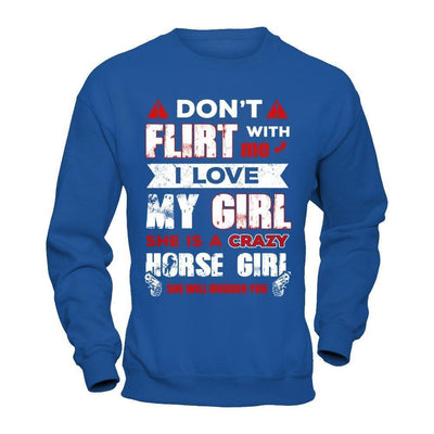 Don't Flirt With Me I Love My Girl She Is A Crazy Horse Girl-T-Shirt & Hoodie-Crewneck Sweatshirt-Royal