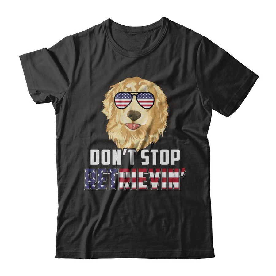 4Th Of July Gift Don't Stop Retrievin' Golden Retriever-T-Shirt & Hoodie-Classic T-Shirt-Black