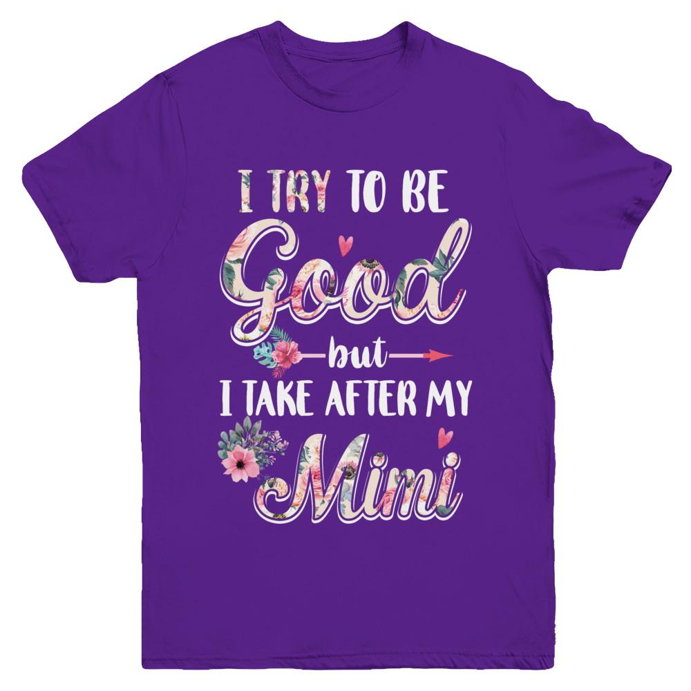Toddler Kids I Try To Be Good But I Take After My Mimi Youth-Youth Shirt-Youth T-Shirt-Purple