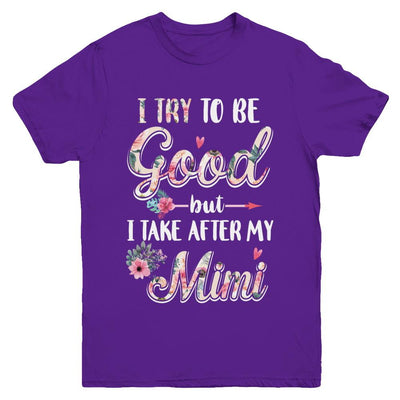 Toddler Kids I Try To Be Good But I Take After My Mimi Youth-Youth Shirt-Youth T-Shirt-Purple