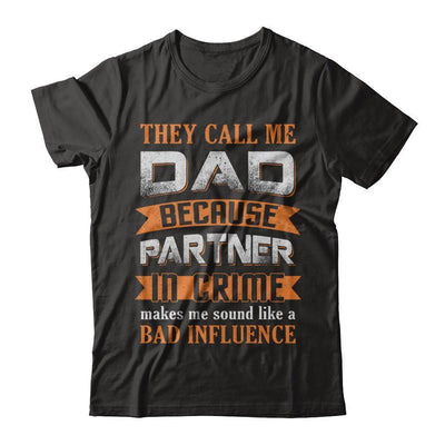 Call Dad Because Partner In Crime Make Bad Influence-T-Shirt & Hoodie-Classic T-Shirt-Black