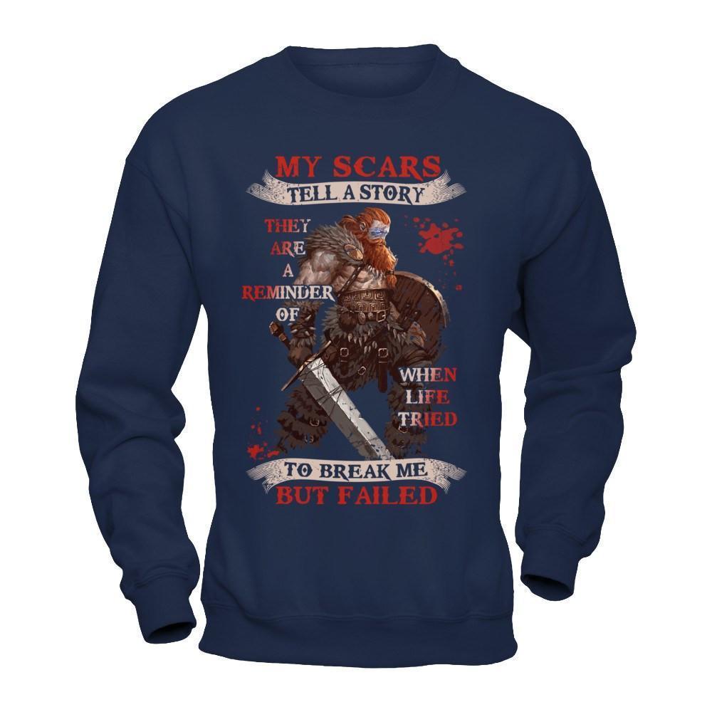 Viking My Scars Tell A Story They Are A Reminder Of When Life Tried-T-Shirt & Hoodie-Crewneck Sweatshirt-Navy