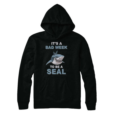 It's Bad Week To Be Seal Funny Shark Gift-T-Shirt & Hoodie-Pullover Hoodie-Black