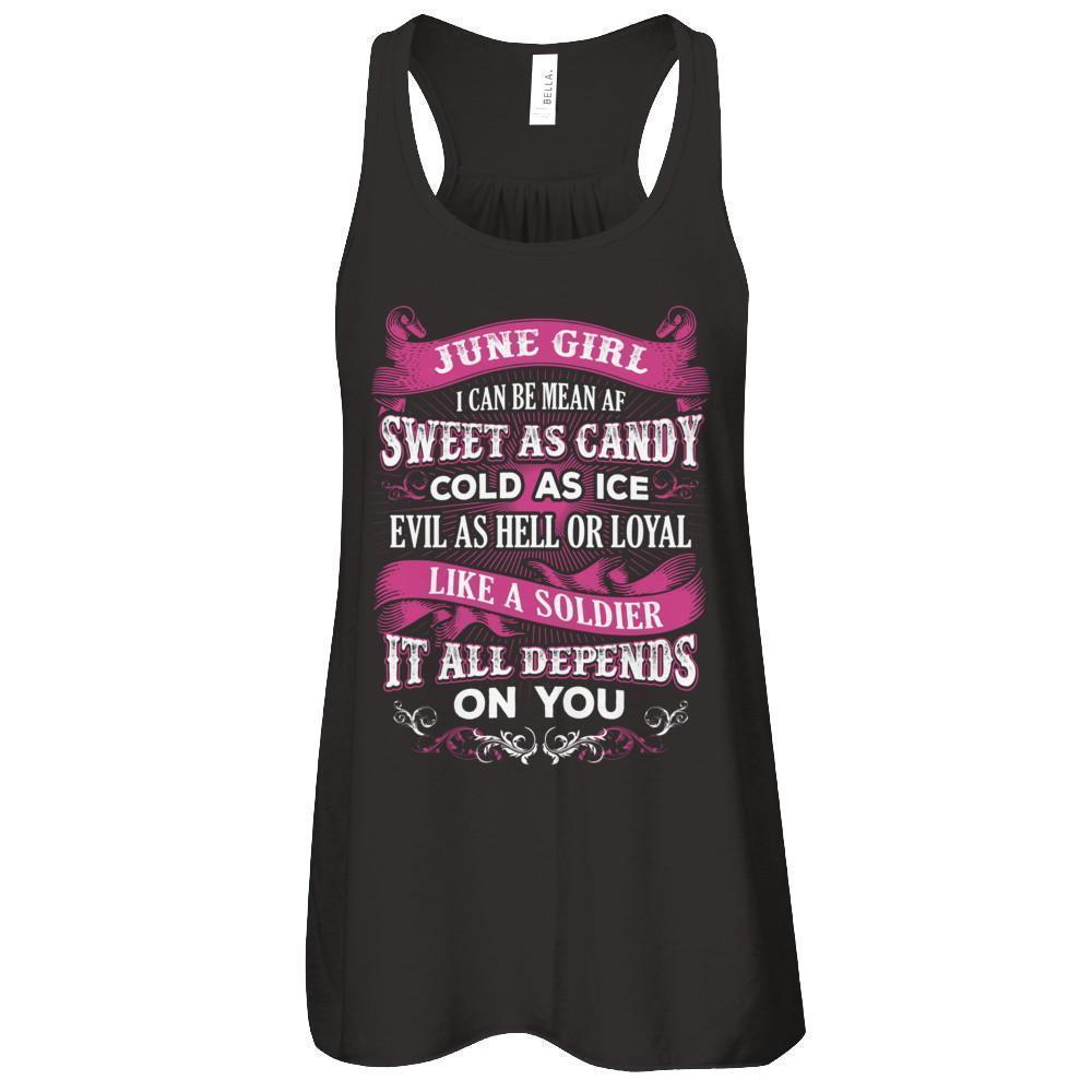 June Girl I Can Be Mean Af Sweet Candy Ice Hell Soldier Depends On You