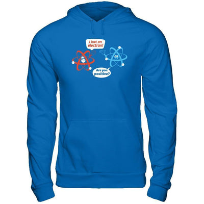 I Lost An Electron Are You Positive-T-Shirt & Hoodie-Pullover Hoodie-Royal