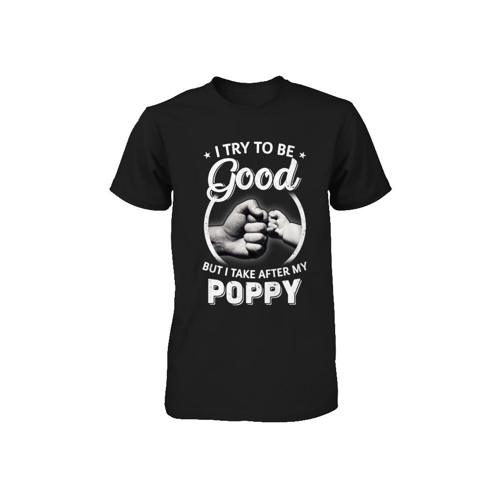 I Try To Be Good But I Take After My Poppy Toddler Kids Youth-Youth Shirt-Toddler T-Shirt-Black