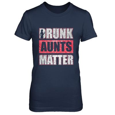 Drunk Aunts Matter Funny Aunt Drinking Wine Beer Lover-T-Shirt & Hoodie-Women's T-Shirt-Navy