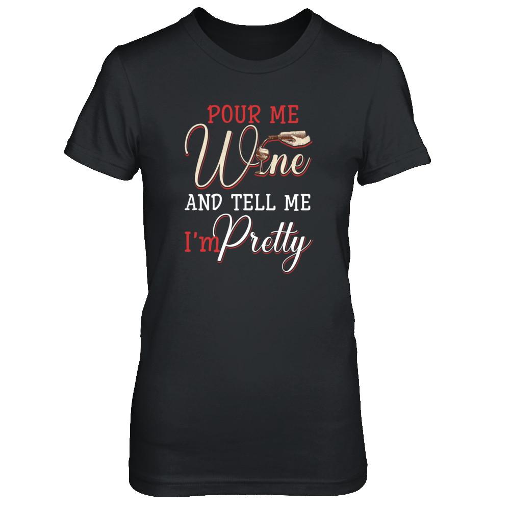 Pour Me Wine Tell Me I'm Pretty-T-Shirt & Tank Top-Women's T-Shirt-Black