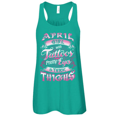 April Girl With Tattoos Pretty Eyes Thick Thighs-T-Shirt & Tank Top-Women's Flowy Racerback Tank-Kelly